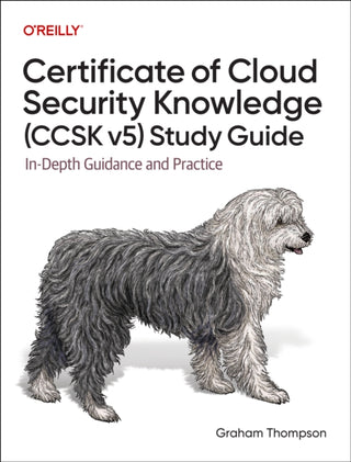 Cover image for 9781098173418 - Certificate of Cloud Security Knowledge (CCSK v5) Official Study Guide