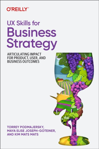 Cover image for 9781098177874 - UX Skills for Business Strategy