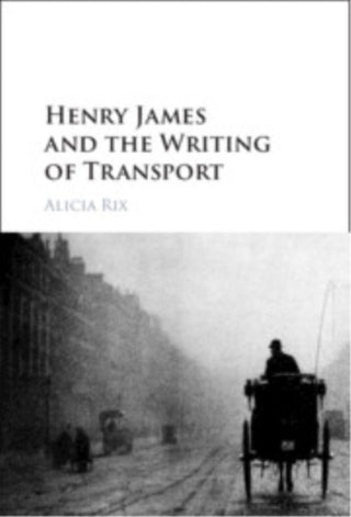 Cover image for 9781108473170 - Henry James and the Writing of Transport