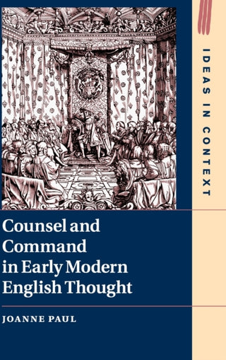 Cover image for 9781108490177 - Counsel and Command in Early Modern English Thought