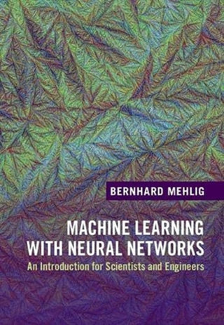 Cover image for 9781108494939 - Machine Learning with Neural Networks