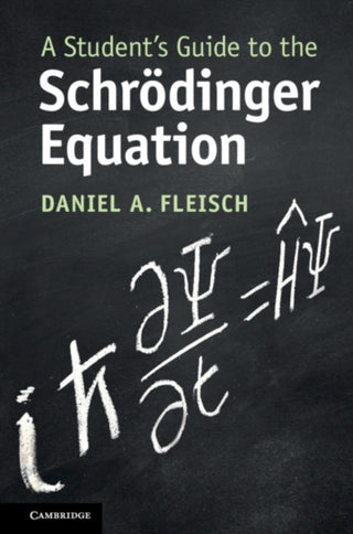 Cover image for 9781108819787 - A Student's Guide to the Schrodinger Equation