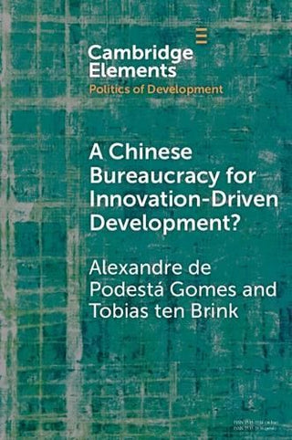 Cover image for 9781108972215 - A Chinese Bureaucracy for Innovation-Driven Development?
