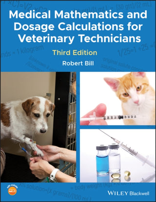 Cover image for 9781118835296 - Medical Mathematics and Dosage Calculations for Veterinary Technicians, Third Edition