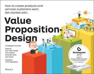 Cover image for 9781118968055 - Value Proposition Design – How to Create Products and Services Customers Want