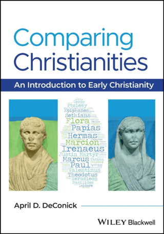 Cover image for 9781119086031 - Comparing Christianities – An Introduction to Early Christianity
