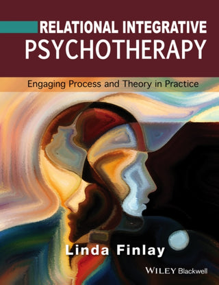 Cover image for 9781119087298 - Relational Integrative Psychotherapy – Engaging Process and Theory in Practice