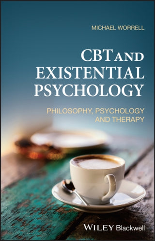 Cover image for 9781119310969 - CBT and Existential Psychology – Philosophy, Psychology and Therapy