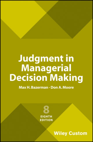 Supplemental image for 9781119427384 - Judgment in Managerial Decision Making, 8e Custom Edition
