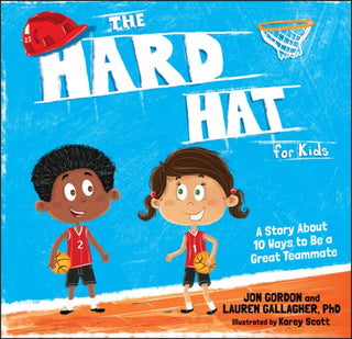 Cover image for 9781119430261 - The Hard Hat for Kids – A Story About 10 Ways to  a Great Teammate