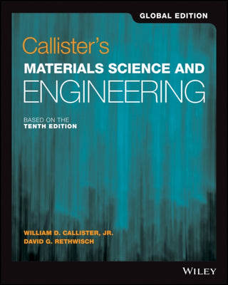 Cover image for 9781119453918 - Callister's Materials Science and Engineering, Global Edition