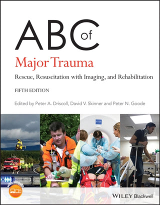 Cover image for 9781119498858 - ABC of Major Trauma – Rescue, Resuscitation with Imaging, and Rehabilitation, 5th Edition