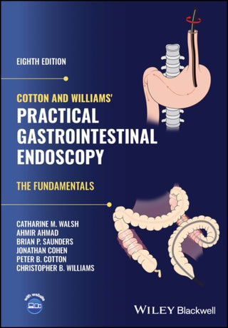 Cover image for 9781119525202 - Cotton and Williams′ Practical Gastrointestinal Endoscopy – The Fundamentals 8th edition