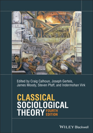 Cover image for 9781119527367 - Classical Sociological Theory