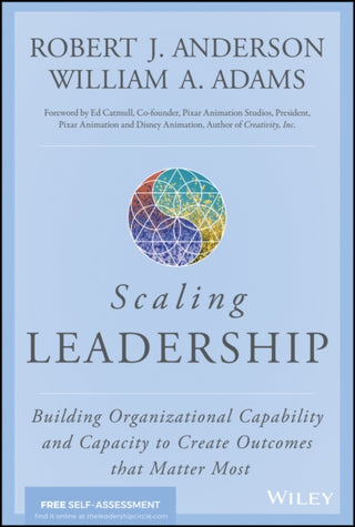 Cover image for 9781119538257 - Scaling Leadership – Building Organizational Capability and Capacity to Create Outcomes that Matter Most