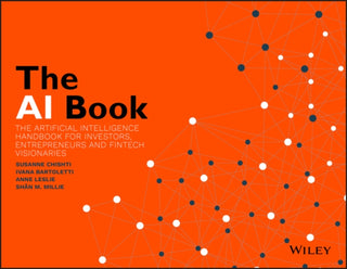 Cover image for 9781119551904 - The AI Book – The Artificial Intelligence Handbook for Investors, Entrepreneurs and FinTech Visionaries