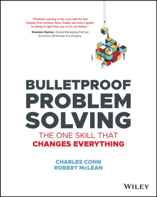 Cover image for 9781119553021 - Bulletproof Problem Solving – The One Skill That Changes Everything