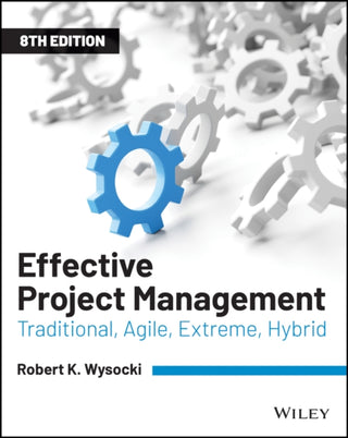 Cover image for 9781119562801 - Effective Project Management – Traditional, Agile,  Extreme, Hybrid Eighth Edition