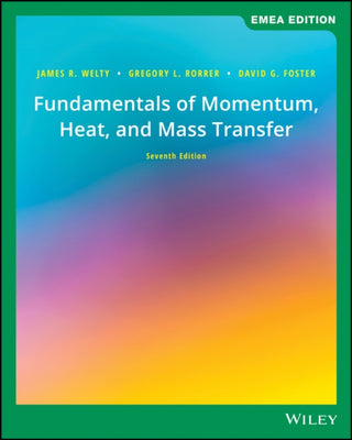 Cover image for 9781119587019 - Fundamentals of Momentum, Heat, and Mass Transfer, EMEA Edition