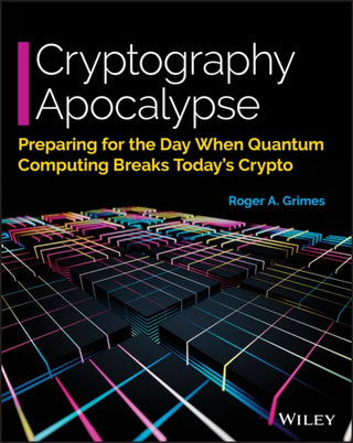 Cover image for 9781119618195 - Cryptography Apocalypse – Preparing for the Day When Quantum Computing Breaks Today′s Crypto Edition 1