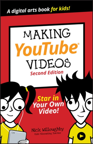 Cover image for 9781119641506 - Making YouTube Videos, Star in Your Own Video! Sec ond Edition