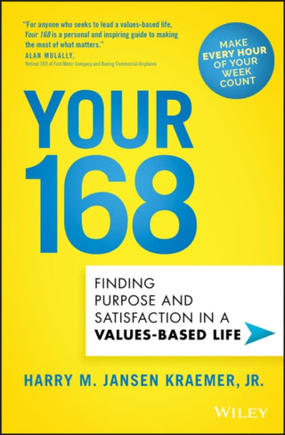 Cover image for 9781119658542 - Your 168 – Finding Purpose and Satisfaction in a Values–Based Life