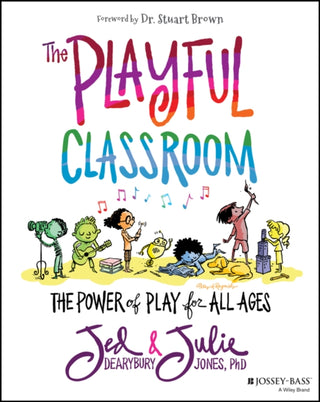 Cover image for 9781119674399 - The Playful Classroom – The Power of Play for All Ages