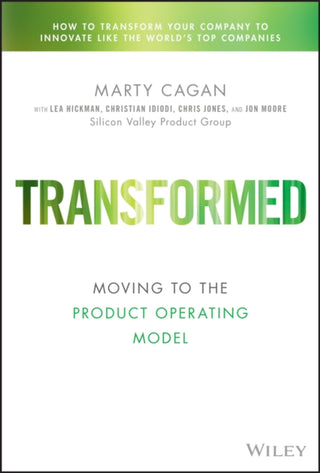 Cover image for 9781119697336 - Transformed – Moving to the Product Operating Model