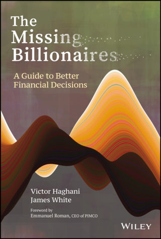 Cover image for 9781119747918 - The Missing Billionaires – A Guide to Better Financial Decisions