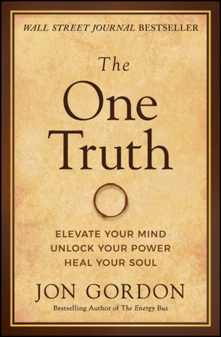 Cover image for 9781119757351 - The One Truth – Elevate Your Mind, Unlock Your Power, Heal Your Soul