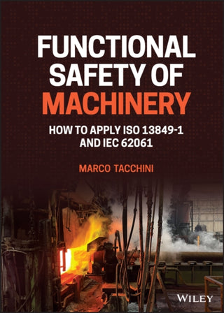 Cover image for 9781119789048 - Functional Safety of Machinery: How to Apply ISO 1 3849–1 and IEC 62061