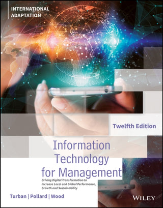 Cover image for 9781119802525 - Information Technology for Management–Driving Digi tal Transformation to Increase Local and Global Pe rformance, Growth and Sustainability, 12th Edition