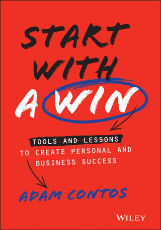 Cover image for 9781119807070 - Start With a Win – Tools and Lessons to Create Personal and Business Success