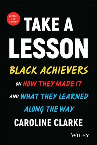 Cover image for 9781119841074 - Take a Lesson 2: Black Achievers on How They Made It and What They Learned Along the Way