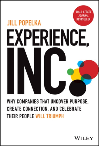 Cover image for 9781119852872 - Experience, Inc.: Why Companies That Uncover Purpo se, Create Connection, and Celebrate Their People Will Triumph