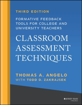 Cover image for 9781119860167 - Classroom Assessment Techniques – Formative Feedback Tools for College and University Teachers , Third Edition