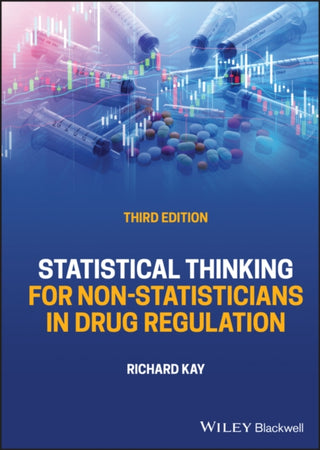 Cover image for 9781119867388 - Statistical Thinking for Non–Statisticians in Drug  Regulation, 3rd Edition