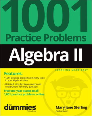 Cover image for 9781119883562 - Algebra II: 1001 Practice Problems For Dummies (+ Free Online Practice)
