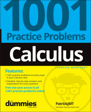 Cover image for 9781119883654 - Calculus: 1001 Practice Problems For Dummies (+ Fr ee Online Practice)