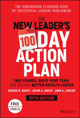 Cover image for 9781119884538 - The New Leader′s 100–Day Action Plan – Take Charge , Build Your Team, and Deliver Better Results Faster 5e