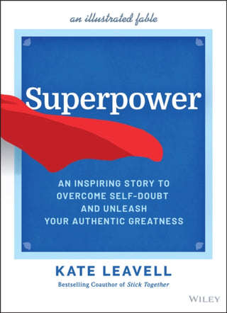 Cover image for 9781119890430 - Superpower – An Inspiring Story to Overcome Self–Doubt and Unleash Your Authentic Greatness