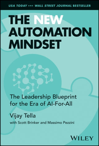 Cover image for 9781119898757 - The New Automation Mindset – The Leadership Bluepr int for the Era of AI–For–All