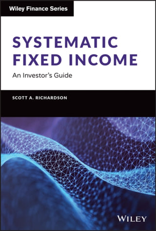 Cover image for 9781119900139 - Systematic Fixed Income: An Investor′s Guide