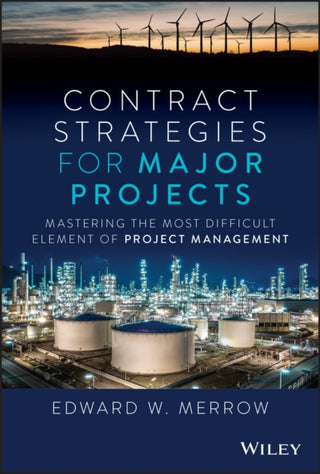 Cover image for 9781119902096 - Contract Strategies for Major Projects – Mastering the Most Difficult Element of Project Management