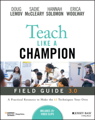 Cover image for 9781119903659 - Teach Like a Champion Field Guide 3.0: A Practical  Resource to Make The 63 Techniques Your Own