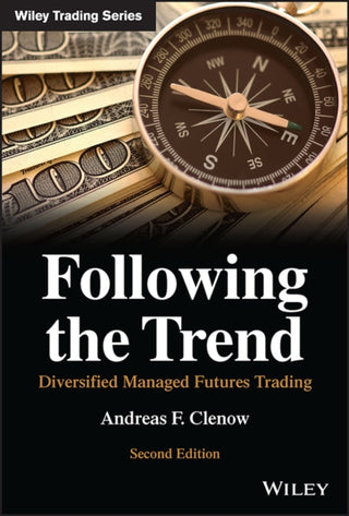 Cover image for 9781119908982 - Following the Trend – Diversified Managed Futures Trading, Second Edition