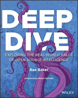 Cover image for 9781119933243 - Deep Dive – Exploring the Real–world Value of Open  Source Intelligence