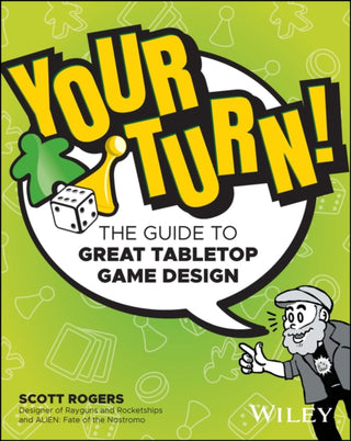 Cover image for 9781119981596 - Your Turn! The Guide to Great Tabletop Game Design
