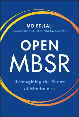 Cover image for 9781119988632 - Open MBSR: Reimagining the Future of Mindfulness