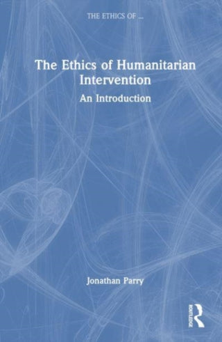 Cover image for 9781138082342 - The Ethics of Humanitarian Intervention